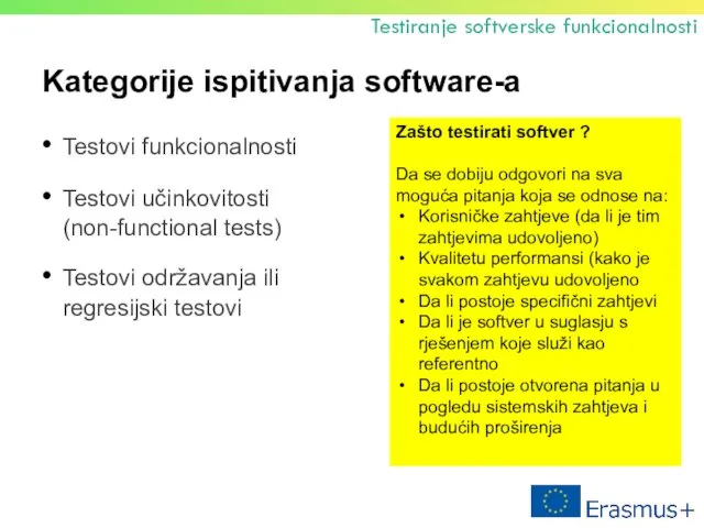 Kategorije ispitivanja software-a Testovi funkcionalnosti Testovi učinkovitosti (non-functional tests) Testovi
