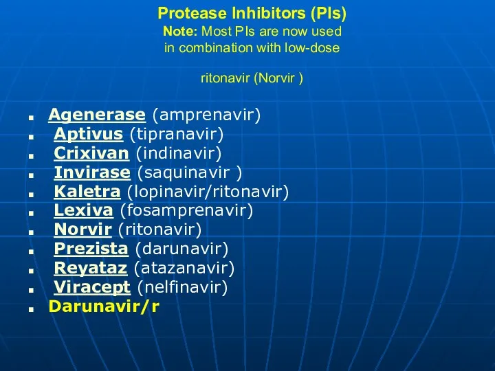 Protease Inhibitors (PIs) Note: Most PIs are now used in