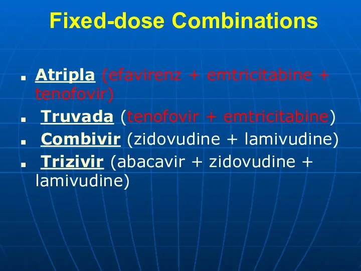 Fixed-dose Combinations Atripla (efavirenz + emtricitabine + tenofovir) Truvada (tenofovir