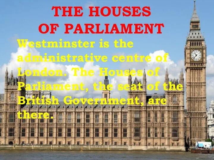 Westminster is the administrative centre of London. The Houses of