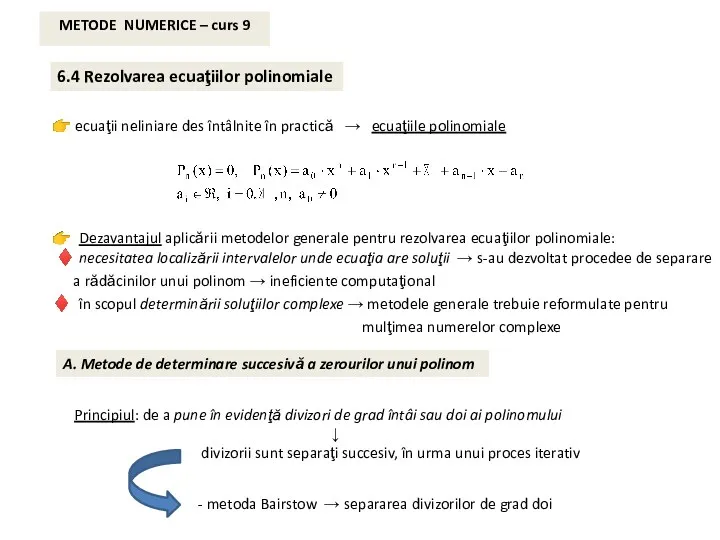 METODE NUMERICE – curs 9 6.4 Rezolvarea ecuaţiilor polinomiale ?