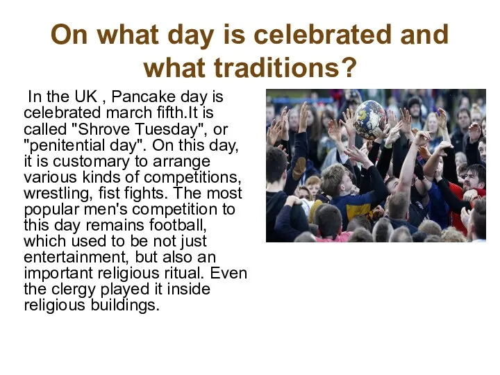 On what day is celebrated and what traditions? In the UK , Pancake
