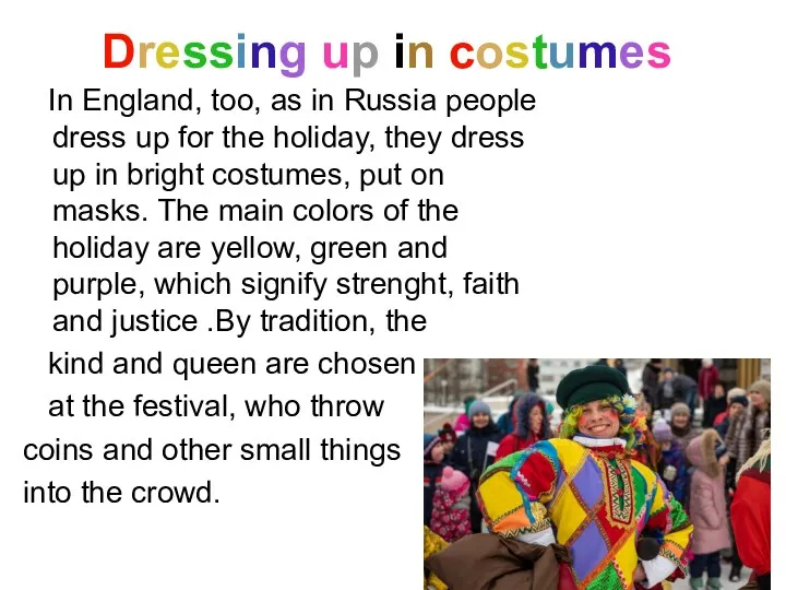In England, too, as in Russia people dress up for the holiday, they