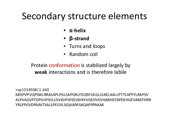 Secondary structure elements α-helix β-strand Turns and loops Random coil