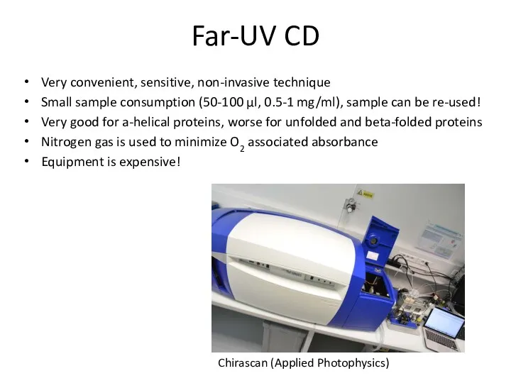Far-UV CD Very convenient, sensitive, non-invasive technique Small sample consumption