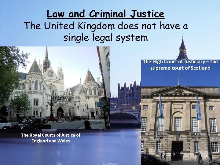 Law and Criminal Justice The United Kingdom does not have