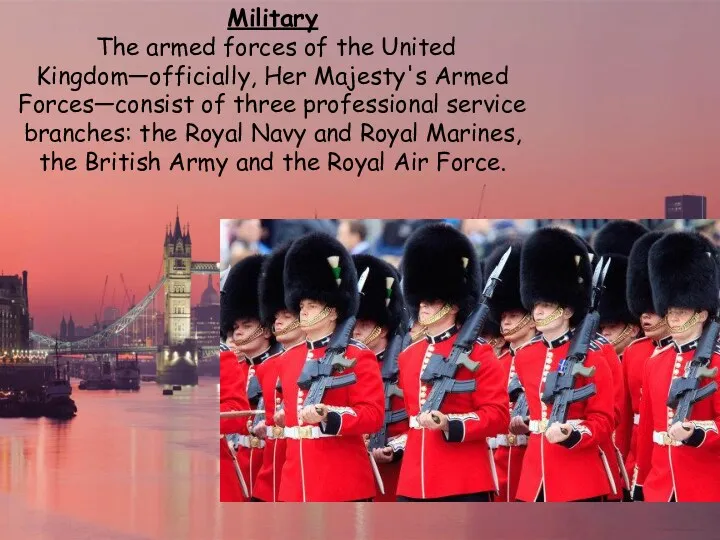 Military The armed forces of the United Kingdom—officially, Her Majesty's