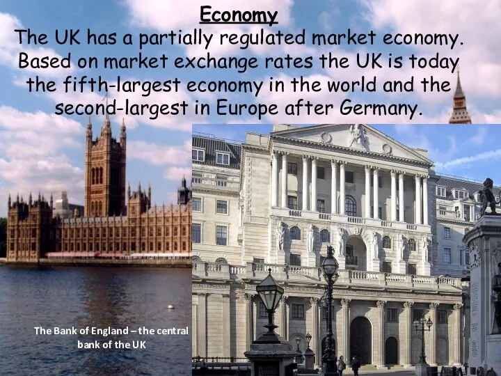 Economy The UK has a partially regulated market economy. Based