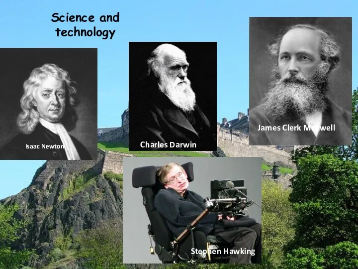 Science and technology Isaac Newton Charles Darwin James Clerk Maxwell Stephen Hawking