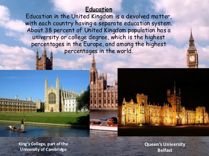 Education Education in the United Kingdom is a devolved matter,