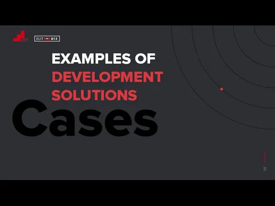 Cases EXAMPLES OF DEVELOPMENT SOLUTIONS