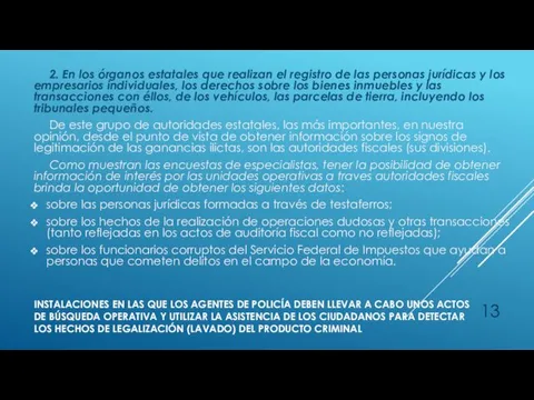 INSTALACIONES EN LAS QUE LOS AGENTES DE POLICÍA DEBEN LLEVAR A CABO UNOS