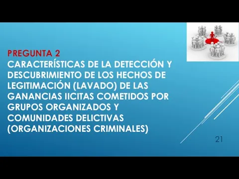 PREGUNTA 2 CARACTERÍSTICAS DE LA DETECCIÓN Y DESCUBRIMIENTO DE LOS HECHOS DE LEGITIMACIÓN