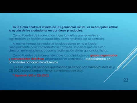 En la lucha contra el lavado de las ganancias ilícitas, es aconsejable utilizar