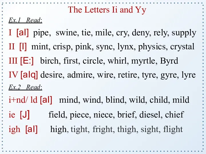 The Letters Ii and Yy Ex.1 Read: I [aI] pipe,