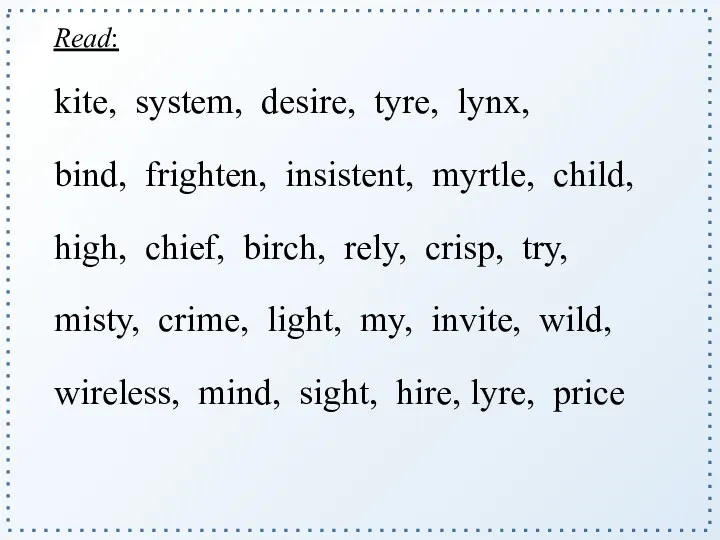 Read: kite, system, desire, tyre, lynx, bind, frighten, insistent, myrtle,