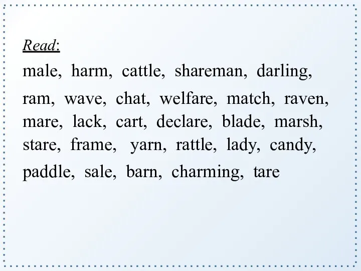 Read: male, harm, cattle, shareman, darling, ram, wave, chat, welfare,