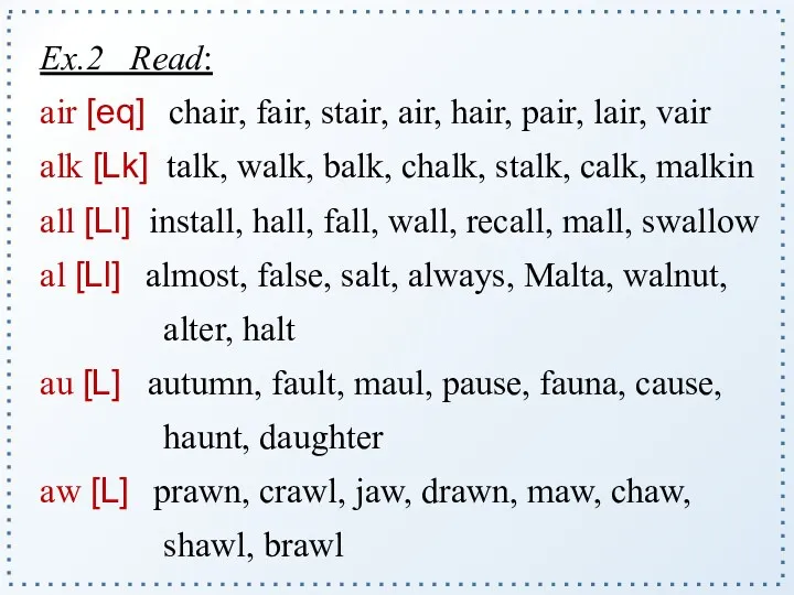 Ex.2 Read: air [eq] chair, fair, stair, air, hair, pair,