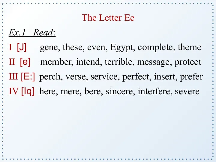 The Letter Ee Ex.1 Read: I [J] gene, these, even,