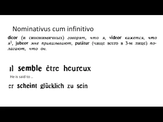 Nominativus cum infinitivo He is said to ..