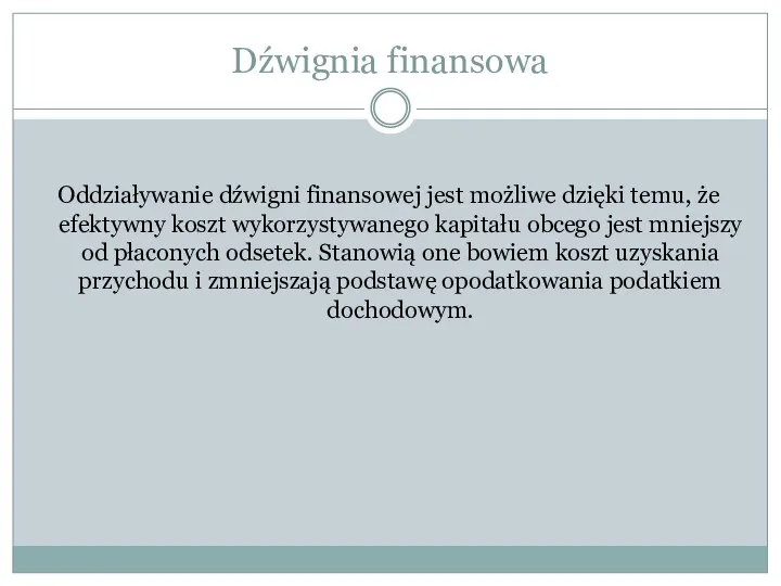 Oddziaływanie dźwigni finansowej jest możliwe dzięki temu, że efektywny koszt wykorzystywanego kapitału obcego