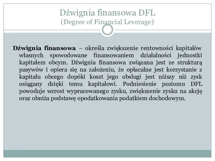 Dźwignia finansowa – określa zwiększenie rentowności kapitałów własnych spowodowane finansowaniem działalności jednostki kapitałem