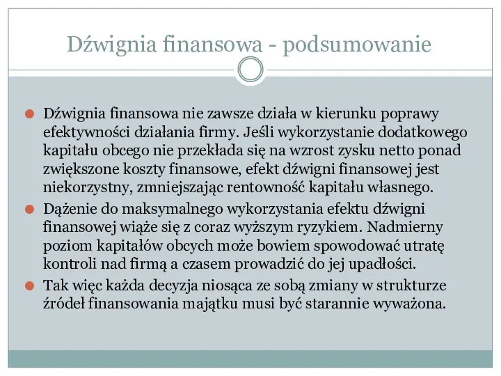 Dźwignia finansowa nie zawsze działa w kierunku poprawy efektywności działania firmy. Jeśli wykorzystanie