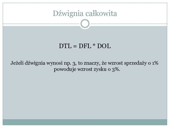 DTL = DFL * DOL Jeżeli dźwignia wynosi np. 3, to znaczy, że