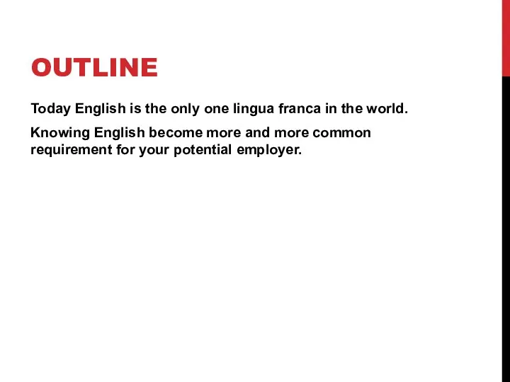 OUTLINE Today English is the only one lingua franca in