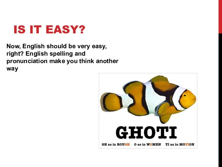 IS IT EASY? Now, English should be very easy, right?