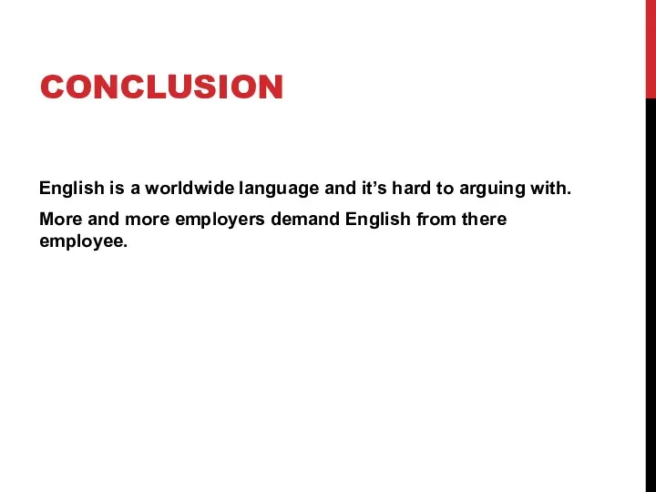 CONCLUSION English is a worldwide language and it’s hard to