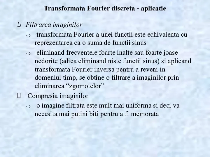 Transformata Fourier discreta - aplicatie Filtrarea imaginilor transformata Fourier a