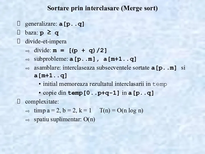 Sortare prin interclasare (Merge sort) generalizare: a[p..q] baza: p ≥