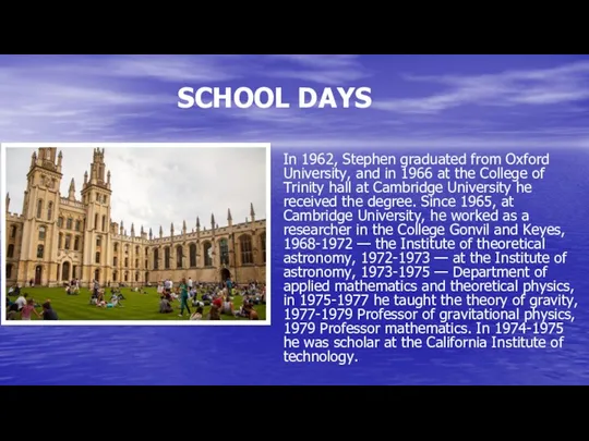 SCHOOL DAYS In 1962, Stephen graduated from Oxford University, and in 1966 at