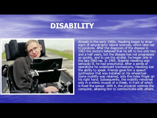 DISABILITY Already in the early 1960s, Hawking began to show signs of amyotrophic