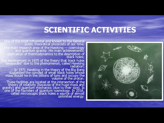 SCIENTIFIC ACTIVITIES One of the most influential and known to the General public