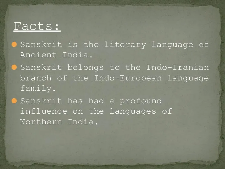 Sanskrit is the literary language of Ancient India. Sanskrit belongs