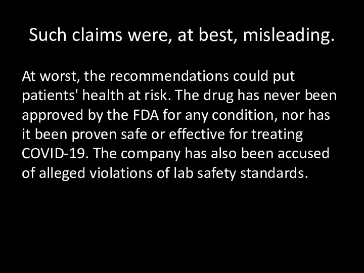 Such claims were, at best, misleading. At worst, the recommendations could put patients'