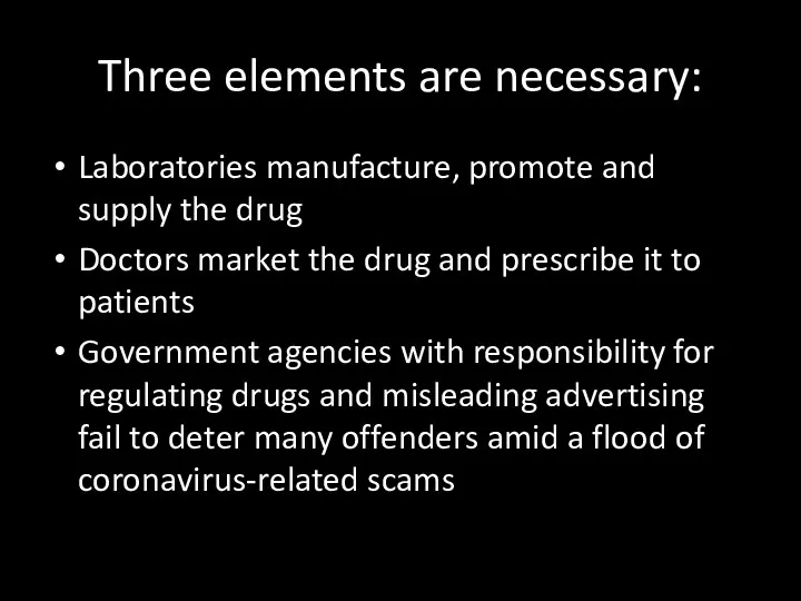 Three elements are necessary: Laboratories manufacture, promote and supply the drug Doctors market