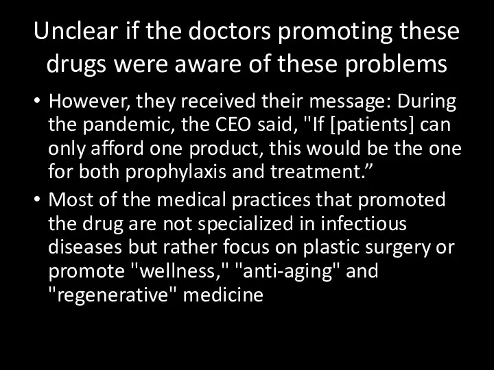 Unclear if the doctors promoting these drugs were aware of these problems However,