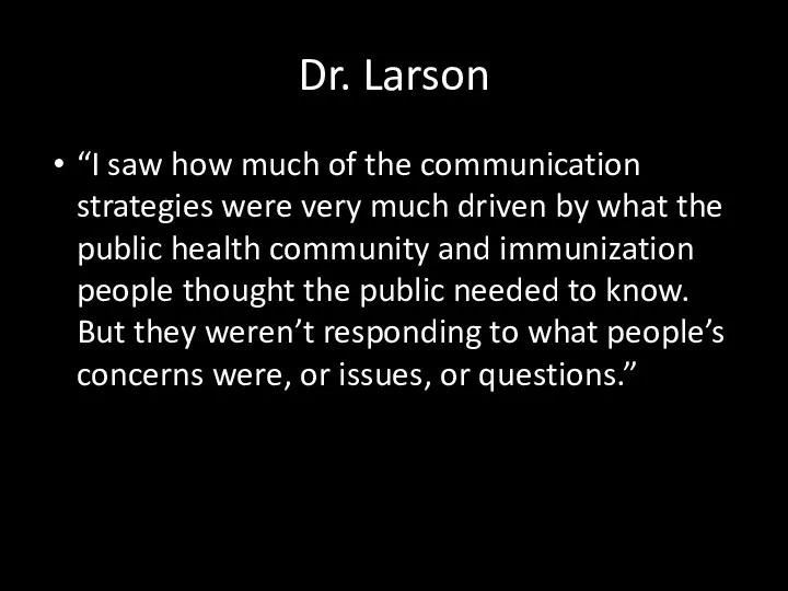 Dr. Larson “I saw how much of the communication strategies