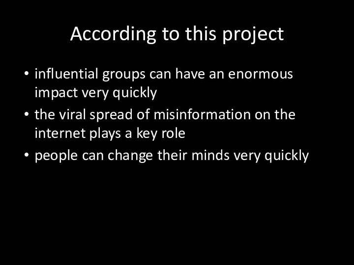 According to this project influential groups can have an enormous impact very quickly