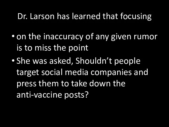 Dr. Larson has learned that focusing on the inaccuracy of