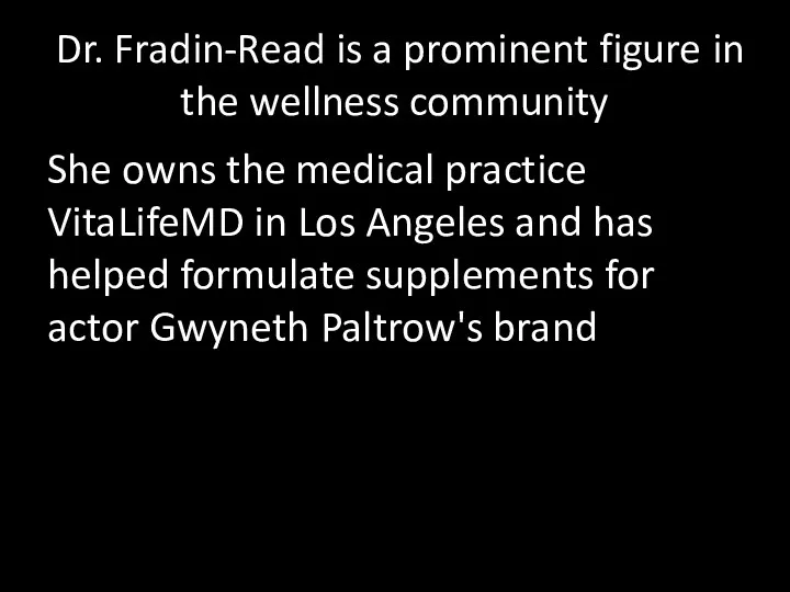 Dr. Fradin-Read is a prominent figure in the wellness community She owns the
