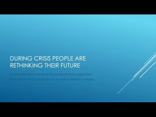 DURING CRISIS PEOPLE ARE RETHINKING THEIR FUTURE Economists have a