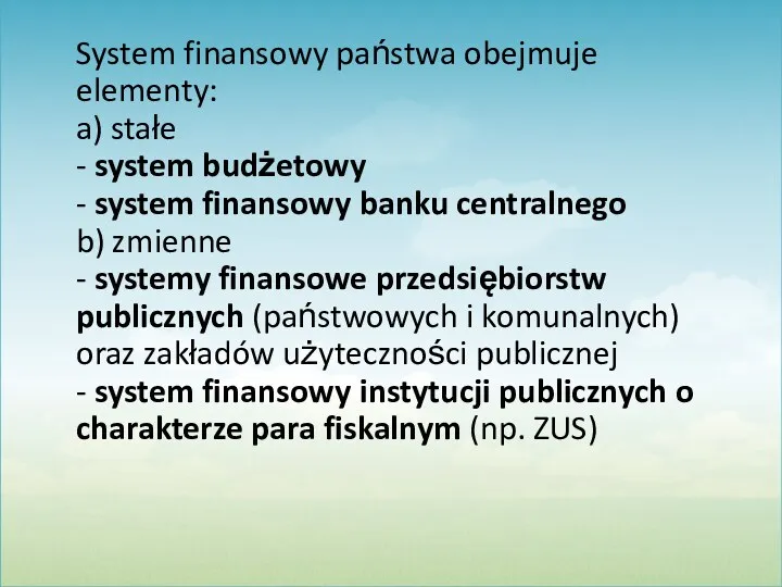 System finansowy państwa obejmuje elementy: a) stałe - system budżetowy