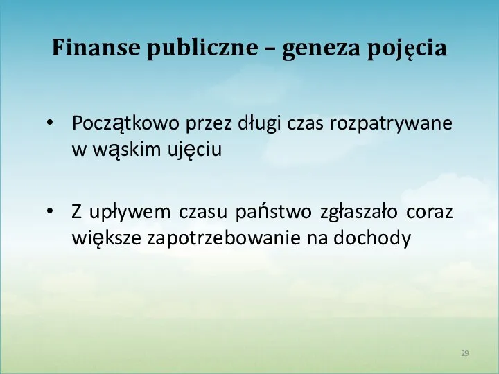 Finanse publiczne – geneza pojęcia Początkowo przez długi czas rozpatrywane