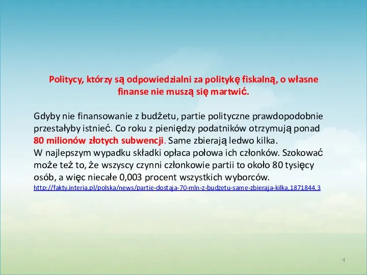 Politycy, którzy są odpowiedzialni za politykę fiskalną, o własne finanse