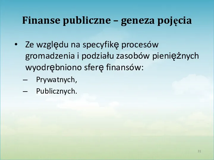 Finanse publiczne – geneza pojęcia Ze względu na specyfikę procesów