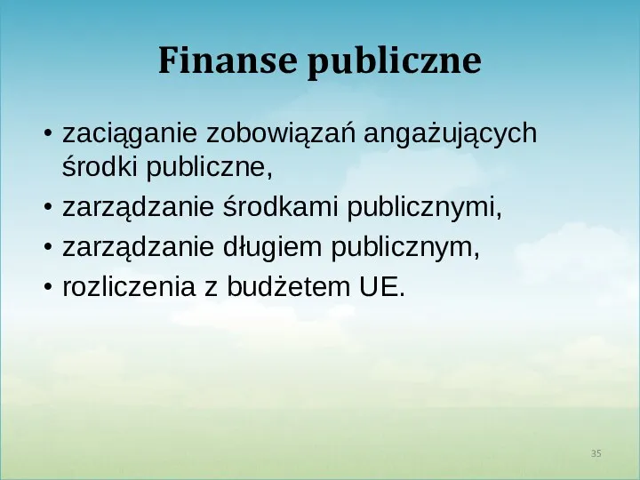 Finanse publiczne zaciąganie zobowiązań angażujących środki publiczne, zarządzanie środkami publicznymi,